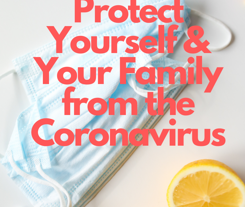 What You do Right Now May Protect You and Your Family against the Coronavirus